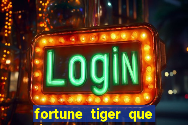 fortune tiger que mais paga